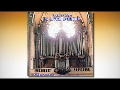 Philippe LEFEBVRE – Nicolas de GRIGNY –Clicquot organ Poitiers