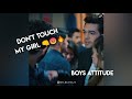 DON T TOUCH MY GIRL Boy Attitude MRBEATS23 STATUS VIDEO