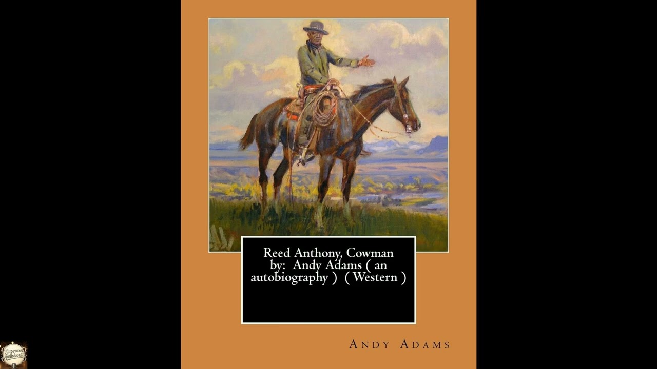 Reed Anthony, Cowman by: Andy Adams