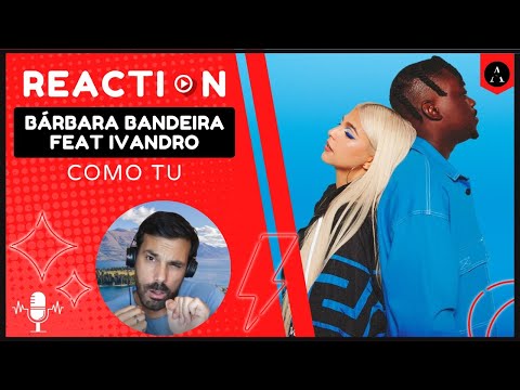 REACT m/v BÁRBARA BANDEIRA ft IVANDRO - "Como Tu"