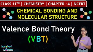 Class 11th Chemistry | Valence Bond Theory (VBT) | Chapter 4: Chemical Bonding & Molecular Structure