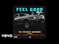 Ice Prince - Feel Good Remix ft. Kwesta, M.I, Sakordie, Khaligraph Jones