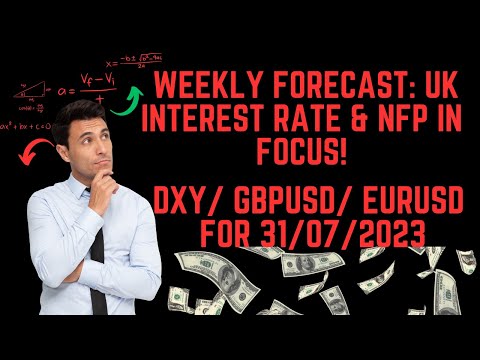 ECONOMIC SHOWDOWN: UK INTEREST RATE DECISION & NFP IN FOCUS! WEEKLY FORECAST FOR 31/07/23!
