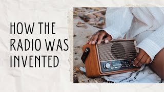 The Fascinating History of  Radio: How the Radio Was Invented. #history #foryou