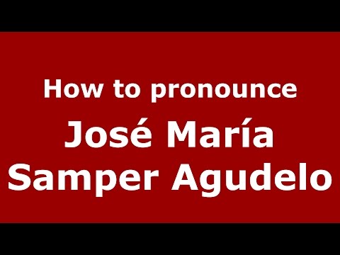 How to pronounce José María Samper Agudelo (Colombian Spanish/Colombia)  - PronounceNames.com