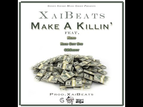 Xai Beats - Make A Killin Ft. Neno, Rich City Stu & C2Saucy