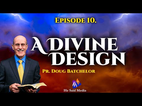 Day 10 || Panorama of Prophecy || A Divine Design ||  Pr Doug Batchelor