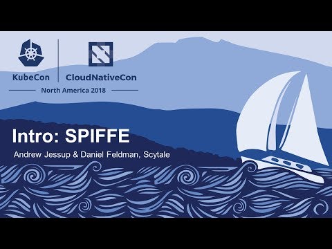 Intro: SPIFFE - Andrew Jessup & Daniel Feldman, Scytale