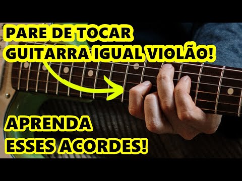 ⛔PARE de Tocar Guitarra IGUAL Violão! Aprenda Esses Acordes na Guitarra