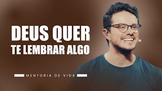 Deus quer te lembrar algo | Mentoria de vida | Deive Leonardo