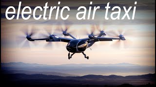 Quiet All Electric Air Taxi: Joby Aviation’s First Footage of Vehicle in Flight