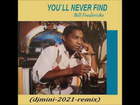 You´ll Never Find Another Love Like Mine (djmini-2021-remix) Bill Fredericks