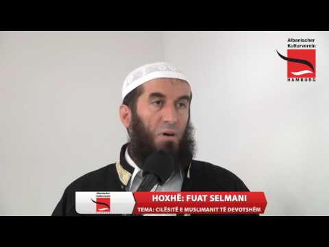 Cilësitë e muslimanit të devotshëm - Fuat Selmani