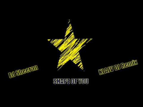 Ed Sheeran - Shape of you (KLAJV DJ REMIX)
