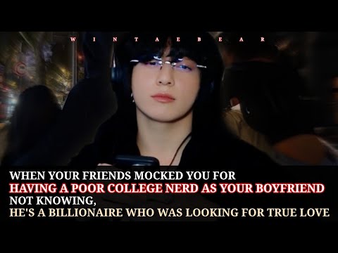 Your Friends Mocked You For Having A Poor College Nerd As Your Boyfriend Not Knowing, He's A-