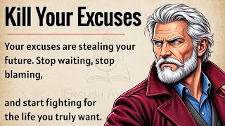 Kill Your Excuses | Learn English Through Motivation | Graded Reader | Improve Your English Fluency