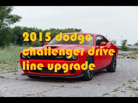 2015 dodge challenger driveline replace/upgrade.