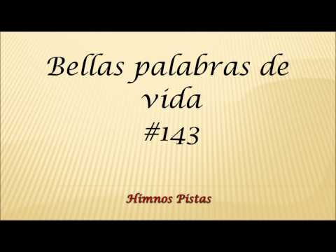 Himnos Pistas - Bellas palabras de vida #143