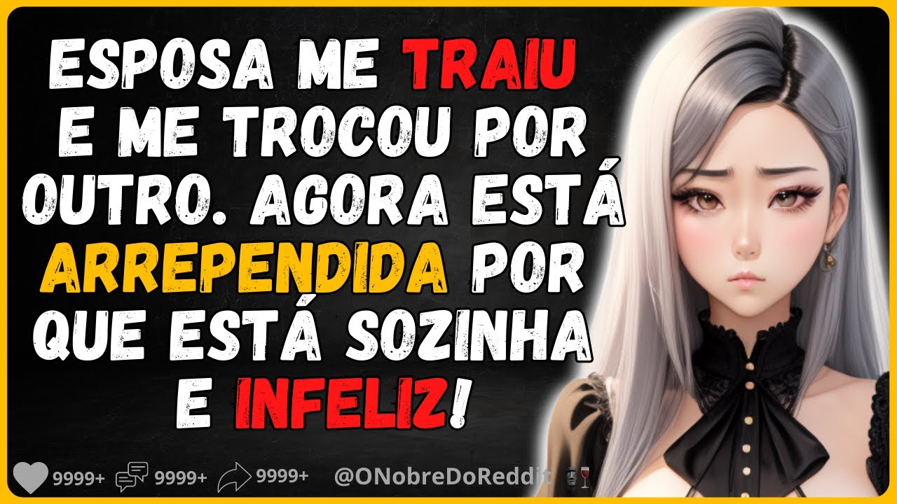 🗿🍷Ela me trocou por outro e hoje está arrependida. #Reddit #Relatos
