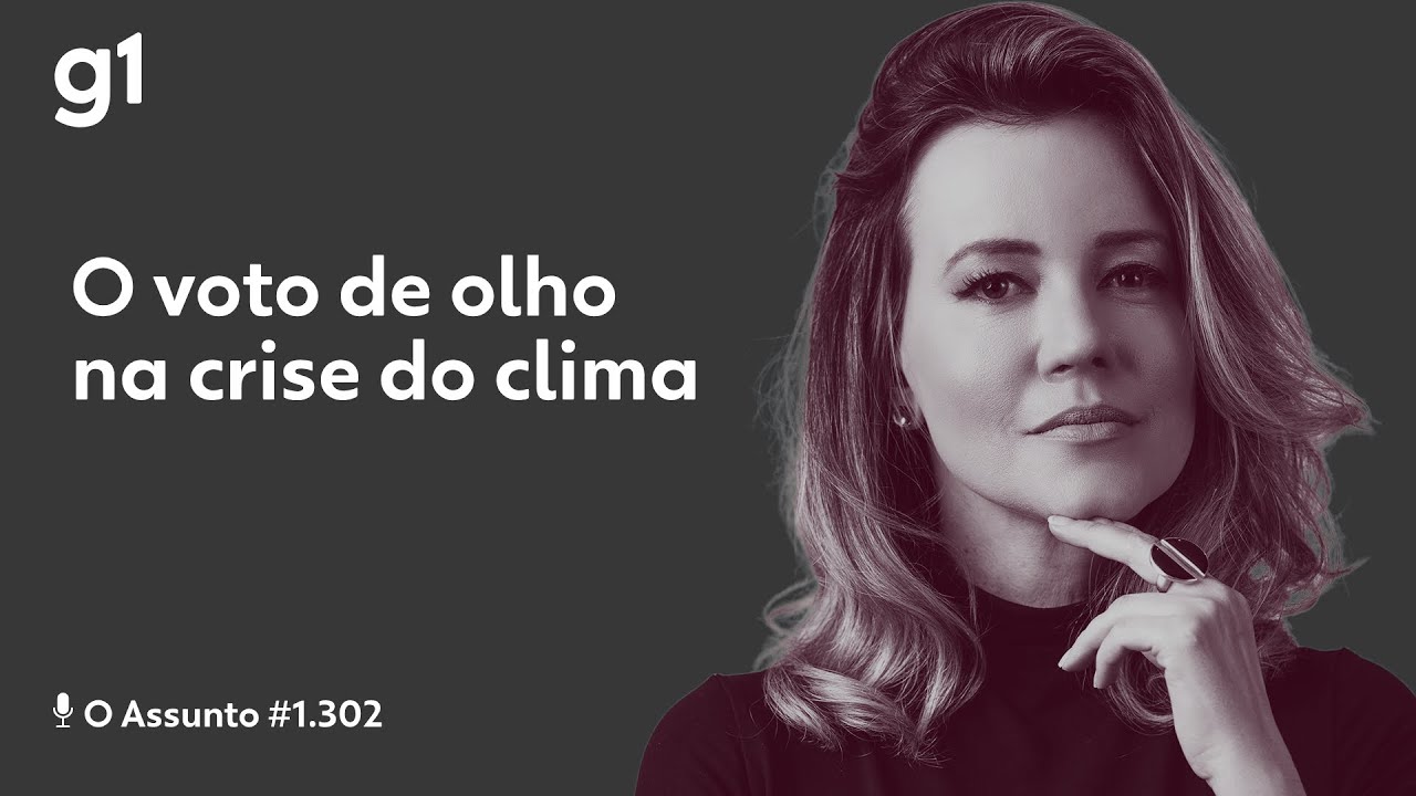 O voto de olho na crise do clima | O Assunto