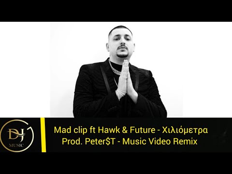 Mad clip ft Hawk , Future - Χιλιόμετρα (Music Video Remix) Product By Peter$T