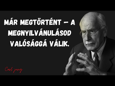 Carl jung - Már megtörtént — A megnyilvánulásod valósággá válik.