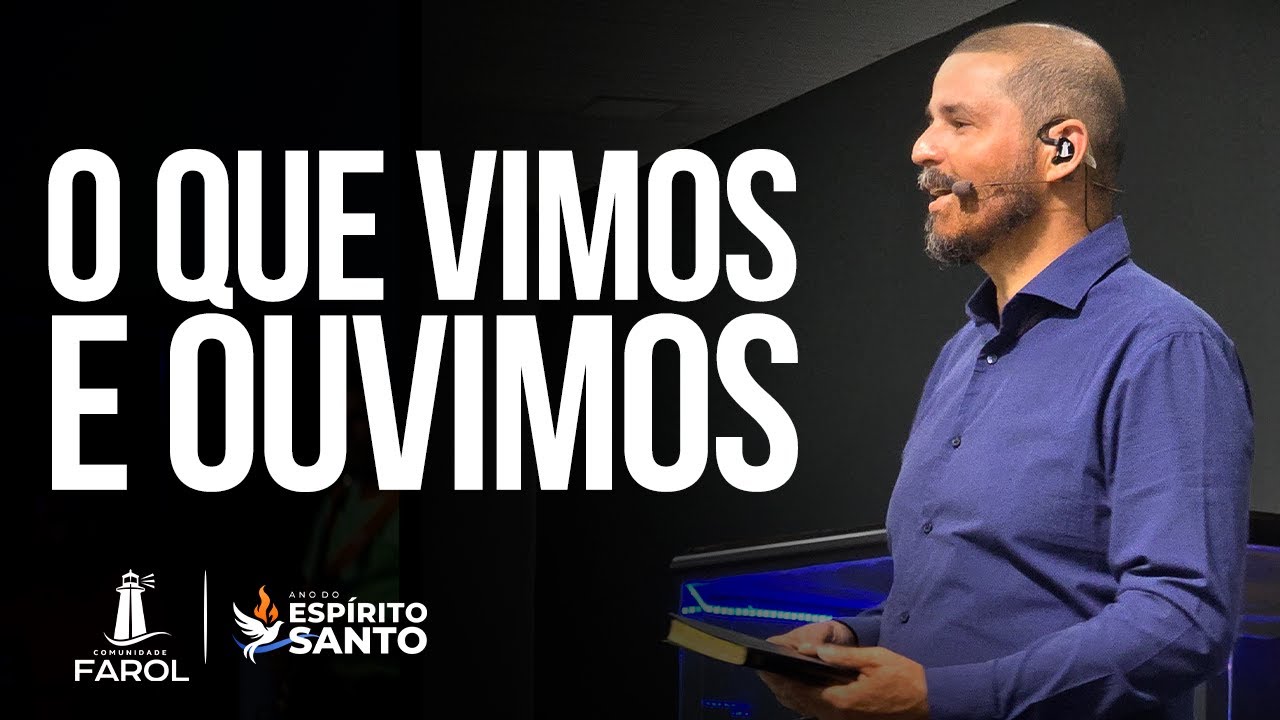 O QUE VIMOS E OUVIMOS