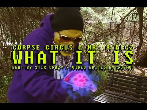 Corpse Circus What It Is Featuring Mr. 8 Legz - Beat By Stir Crazy - Video Edited By Doenut