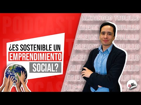 Como armar un emprendimiento social sostenible | Con Alejandro Trujillo