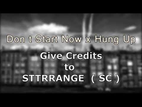 Don’t Start Now x Hung Up