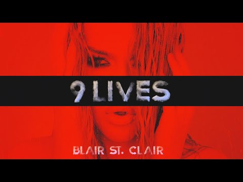 Blair St. Clair - 9 Lives (Official Music Video)