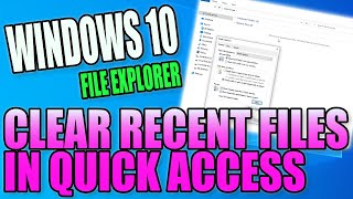 How To Clear Recent Files From Quick Access In Windows 10 File Explorer PC Tutorial