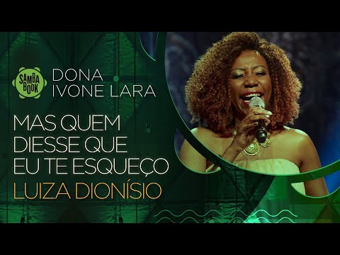 Mas Quem Disse Que Eu Te Esqueço - Luiza Dionízio (Sambabook Dona Ivone Lara)