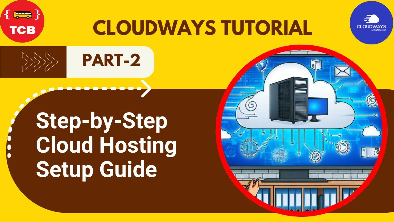 Cloudways Tutorial Part 2: Easy Step-by-Step Cloud Hosting Setup Guide