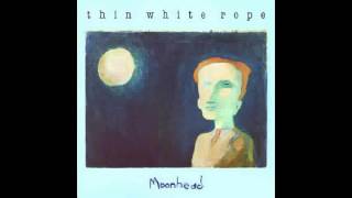 Thin White Rope - 