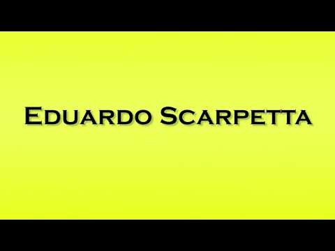 Pronunciation of Eduardo Scarpetta