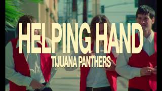 Tijuana Panthers – “Helping Hand”