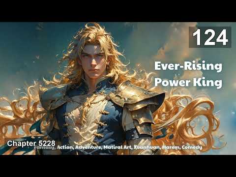 Ever Rising Power King   Episode 124 Audio   Unparalleled Sword Will Audiobook