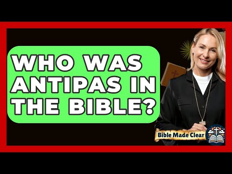 Who Was Antipas In The Bible? - BibleMadeClear.com