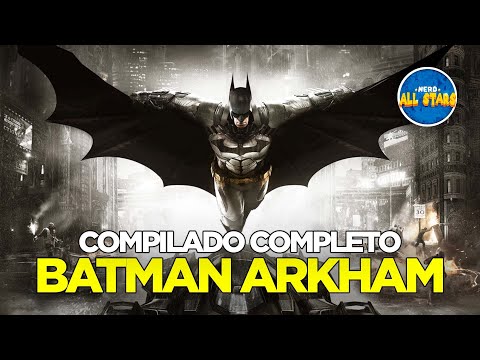 BATMAN: A SÉRIE ARKHAM (Games) | Compilado História Completa