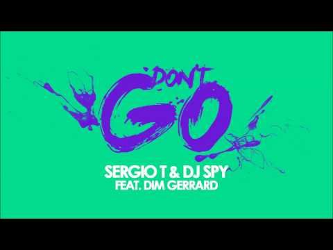 Sergio T & DJ Spy Feat. Dim Gerrard - Don't Go