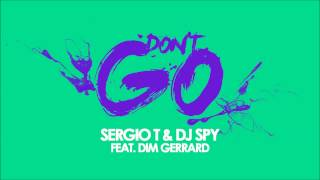 Sergio T & DJ Spy Feat. Dim Gerrard - Don't Go