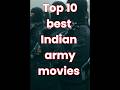 Top 10 Best Indian Army Movie In India Movie Army Shorts India
