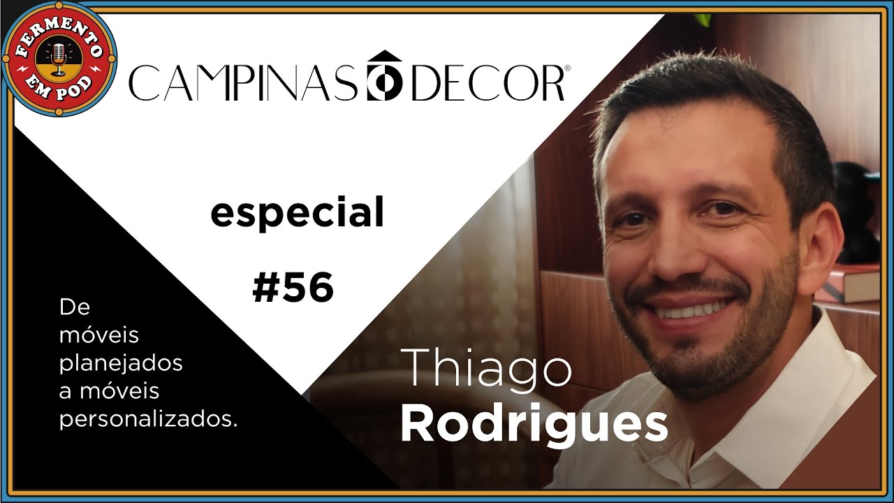 Thiago Rodrigues - De móveis planejados a móveis personalizados - Fermento em Pod#56