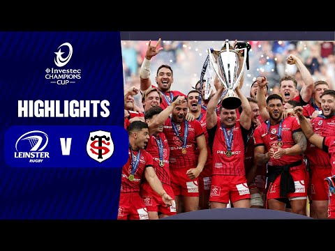 Instant Highlights - Leinster Rugby v Stade Toulousain Final | Investec Champions Cup 2023/24
