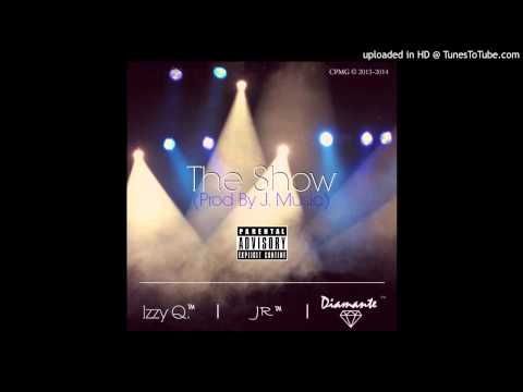 The Show (Prod By J. Music) - Diamante x Izzy Q x J.R. (Audio)