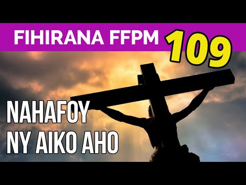 Fihirana FFPM 109 | NAHAFOY NY AIKO AHO