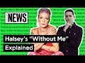 Halsey’s “Without Me” Explained | Song Stories Halsey’s “Without Me” Explained | Song Stories