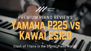 Video thumbnail for 🎹 Yamaha P225 vs Kawai ES120: Ultimate Digital Piano Showdown 🎹 by Merriam Music