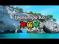 Ipanumpa Ko | Reggae Cover : Isla Riddim (Lyrics)